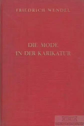 Buch: Die Mode in der Karikatur, Wendel, Friedrich. 1928, Paul Aretz Verlag