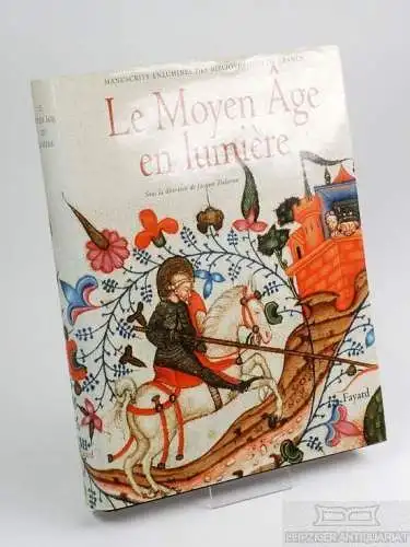 Buch: Le Moyen Age en lumiere. 2002, Verlag Fayard, gebraucht, sehr gut