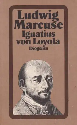 Buch: Ignatius von Loyola, Marcuse, Ludwig, 1984, Diogenes Verlag, gebraucht gut