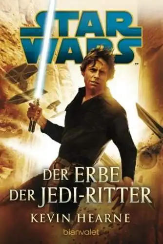 Buch: Star Wars: Der Erbe der Jedi-Ritter, Hearne, Kevin, 2015, Blanvalet