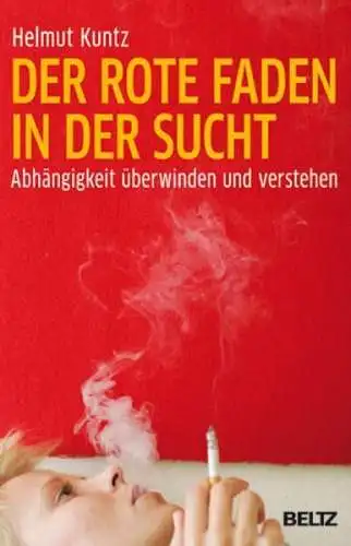 Buch: Der rote Faden in der Sucht, Kuntz, Helmut, 2009, Beltz