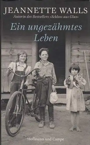 Buch: Ein ungezähmtes Leben, Walls, Jeannette. 2010, Verlag Hoffmann und Campe