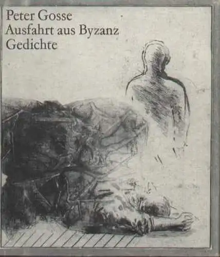 Buch: Ausfahrt nach Byzanz, Gosse, Peter. 1982, Mitteldutscher Verlag, Gedichte