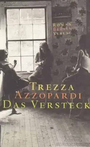Buch: Das Versteck, Azzopardi, Trezza. 2001, Berlin Verlag, Roman