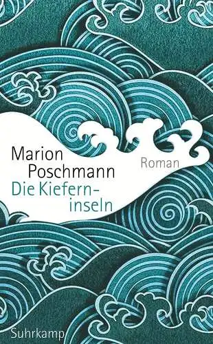 Buch: Die Kieferninseln, Poschmann, Marion, 2018, Suhrkamp Verlag, Roman