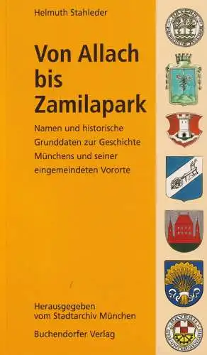 Buch: Von Allach bis Zamilapark, Stahleder, Helmuth, 2001, Buchendorfer Verlag