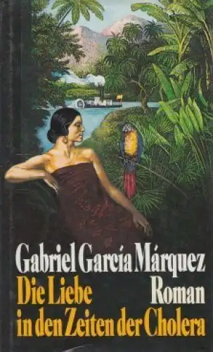 Buch: Die Liebe in den Zeiten der Cholera, Garcia Marquez, Gabriel. 1987, Roman
