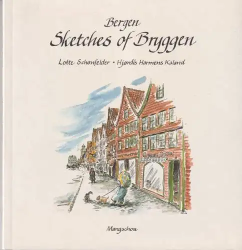 Buch: Bergen: Sketches of Bryggen, Schonfelder, Lotte, 2004, Mangschou
