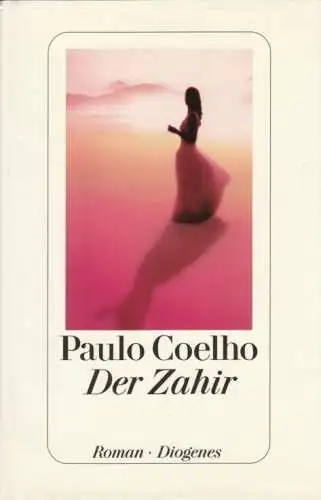 Buch: Der Zahir, Coelho, Paulo. 2005, Diogenes Verlag, Roman, gebraucht, gut