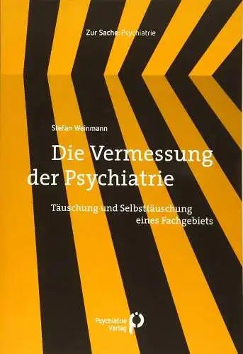 Buch: Die Vermessung der Psychiatrie, Weinmann, Stefan, 2020, Psychiatrie Verlag