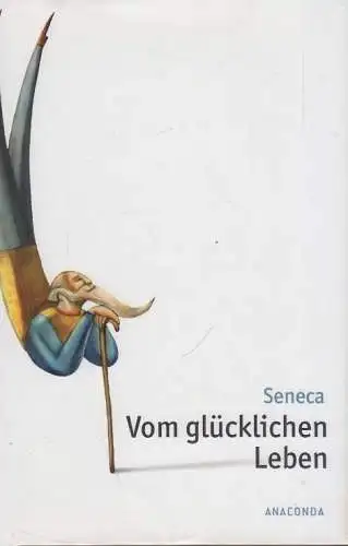 Buch: Vom glückseligen Leben, Seneca, Lucius Annaeus. 2008, Anaconda Verlag