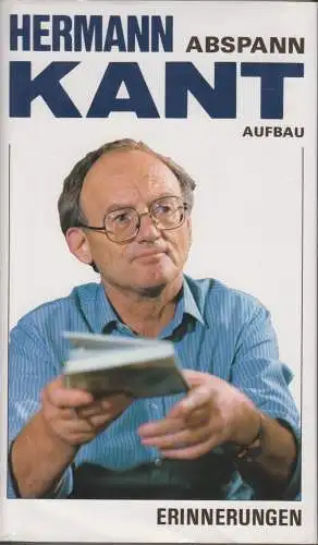 Buch: Abspann, Kant, Hermann. 1991, Aufbau-Verlag, Erinnerung an meine Gegenwart