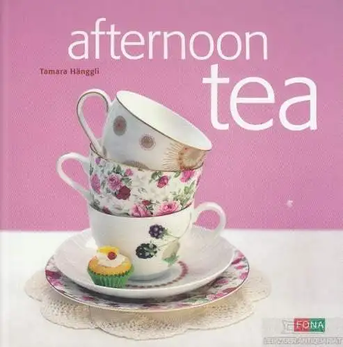 Buch: Afternoon Tea, Hänggli, Tamara. 2009, Fona Verlag, gebraucht, gut