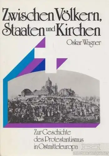 Buch: Zwischen Völkern, Staaten und Kirchen, Wagner, Oskar. 1986, gebraucht, gut