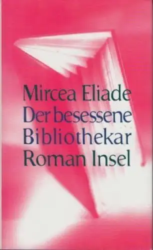 Buch: Der besessene Bibliothekar, Eliade, Mircea. 1996, Insel Verlag, Roman