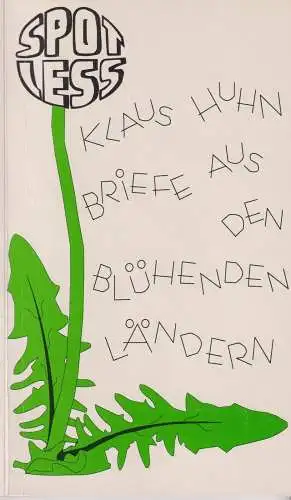Buch: Briefe aus den blühenden Ländern, Huhn, Klaus, 1997, SPOTLESS-Verlag