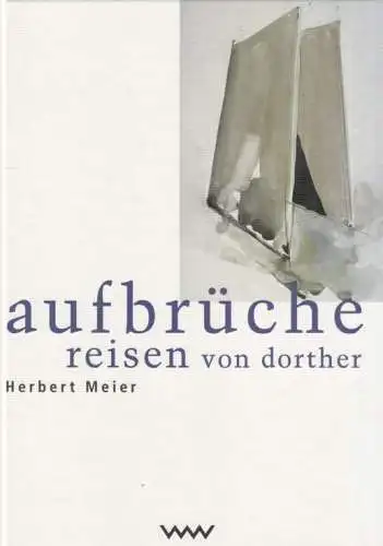 Buch: Aufbrüche. Reisen von Dorther, Meier, Herbert. 1998, Verlag Volk & Welt
