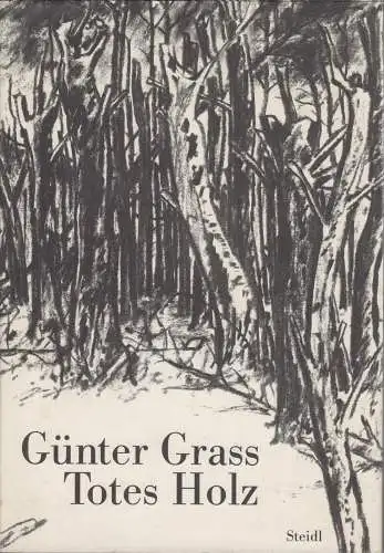 Buch: Totes Holz, Grass, Günter. 1990, Steidl Verlag, Ein Nachruf