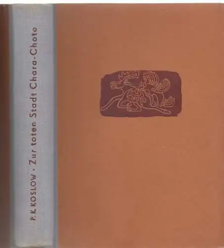 Buch: Die Mongolei, Amdo und die tote Stadt Chara-choto, Koslow, P. K. 1955