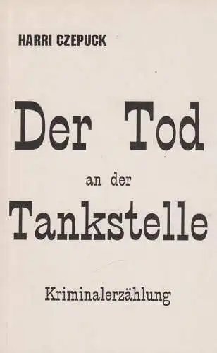 Buch: Der Tod an der Tankstelle, Czepuck, Harri, 1999, SPOTLESS-Verlag