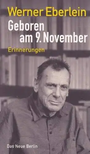 Buch: Geboren am 9. November, Eberlein, Werner. 2002, Verlag Das Neue Berlin