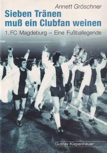 Sieben Tränen muss ein Clubfan weinen, Gröschner, Annett, 1999, 1. FC Magdeburg