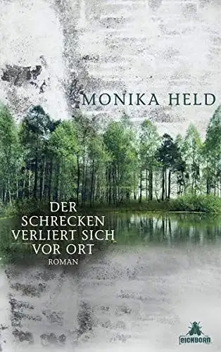 Buch: Der Schrecken verliert sich vor Ort, Held, Monika, 2012, Eichborn, Roman