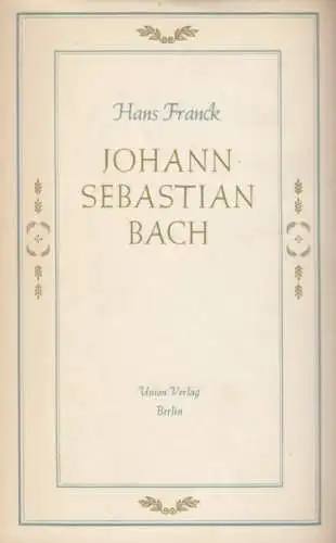 Buch: Johann Sebastian Bach, Franck, Hans. 1960, Union Verlag, gebraucht, gut