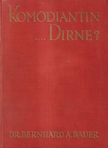 Buch: Komödiantin-Dirne?, Bernhard A. Bauer, 1927, Fiba Verlag, Erstausgabe