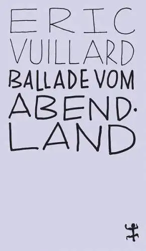 Buch: Ballade vom Abendland, Vuillard, Eric, 2018, Matthes & Seitz