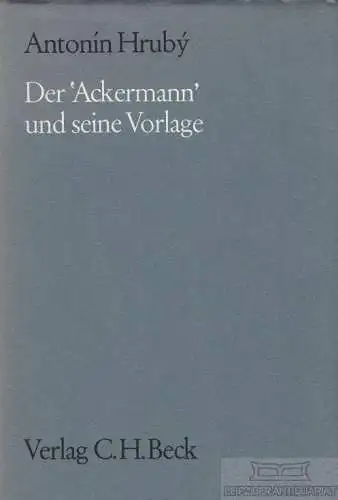 Buch: Der Ackermann und seine Vorlage, Hruby, Antonin. 1971, Verlag C. H. Beck