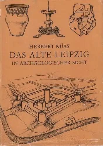 Buch: Das alte Leipzig in archäologischer Sicht, Küas, Herbert. 1976 4595