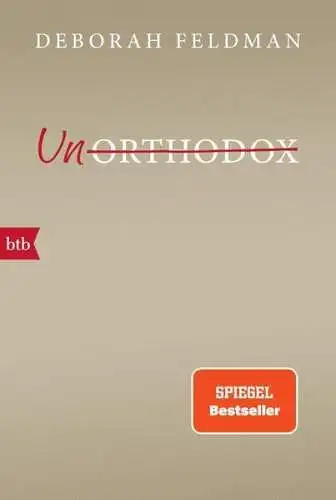 Buch: Unorthodox, Feldman, Deborah, 2017, btb, Eine autobiographische Erzählung