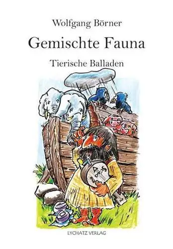Buch: Gemischte Fauna, Börner, Wolfgang, 2014, Lychatz Verlag, Balladen