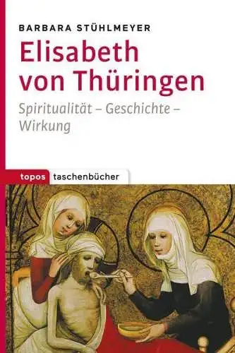 Buch: Elisabeth von Thüringen, Stühlmeyer, Barbara, 2018, Topos, gebraucht, gut