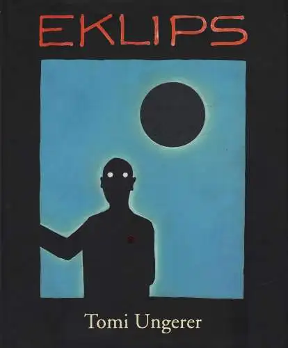 Buch: Eklips, Ungerer, Tomi, 2010, Swiridoff Verlag, von 1960 bis 2010