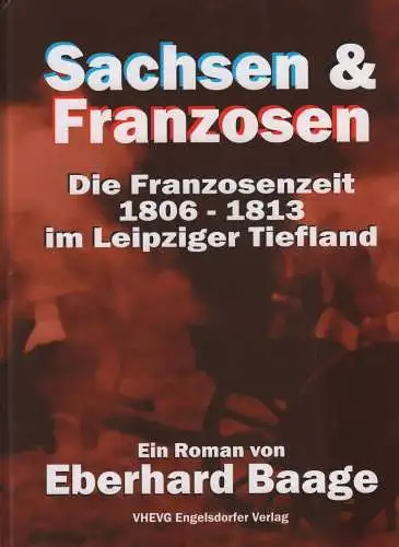 Buch: Sachsen und Franzosen, Baage, Eberhard, 2003, gebraucht, sehr gut