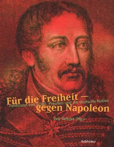 Ausstellungskatalog: Für die Freiheit - Gegen Napoleon, Veltzke, Veit (Hrsg.)
