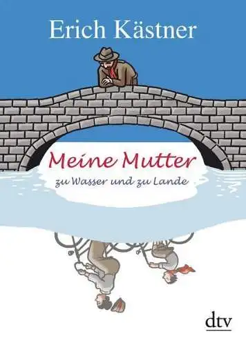 Buch: Meine Mutter zu Wasser und zu Lande, Kästner, Erich, 2013, dtv