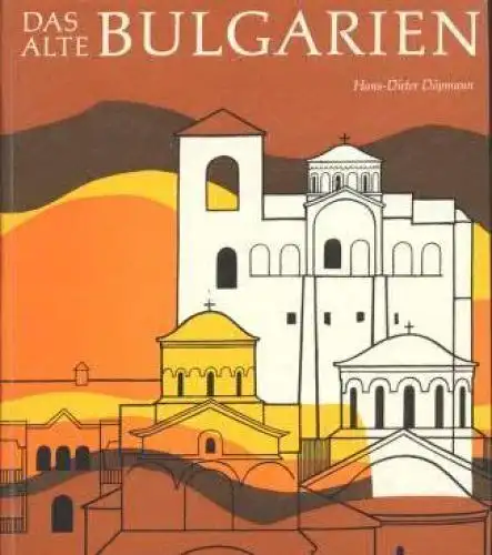 Buch: Das alte Bulgarien, Döpmann, Hans-Dieter. 1973, Verlag Koehler & Amelang