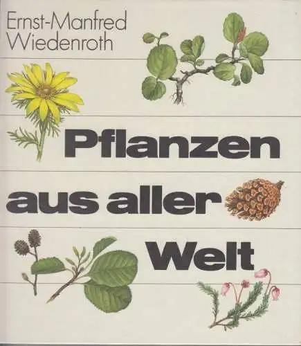 Buch: Pflanzen aus aller Welt, Wiedenroth, Ernst-Manfred. 1988, gebraucht, gut