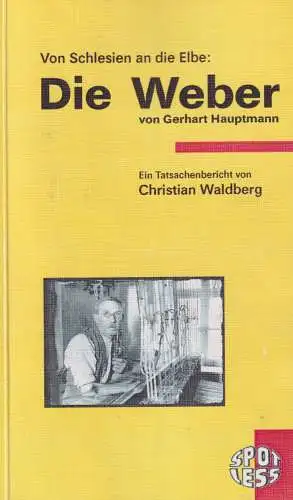 Buch: Die Weber, Waldberg, Christian, 2005, Spotless, Von Schlesien an die Elbe