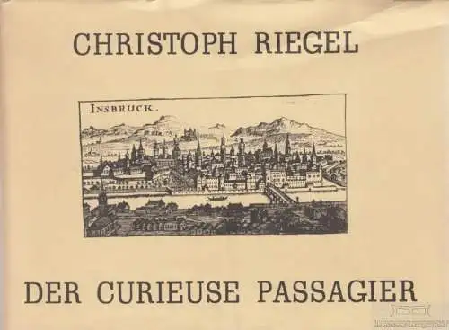 Buch: Der Curieuse Passagier, welcher in Compagnie getreuer Reiß... Riegel. 1972