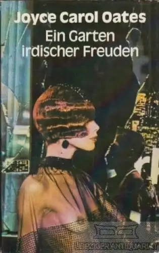 Buch: Ein Garten irdischer Freuden, Oates, Joyce Carol. 1985, Aufbau-Verlag