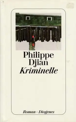 Buch: Kriminelle, Djian, Philippe. 1998, Diogenes Verlag, Roman, gebraucht, gut