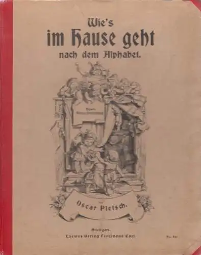 Buch: Wie's im Hause geht nach dem Alphabet, Pletsch, Oscar, gebraucht, gut