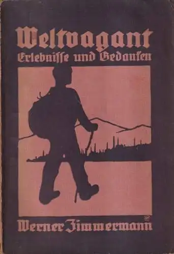 Buch: Weltvagant, Erlebnisse und Gedanken. Werner Zimmermann, 1922, Steigervlg.
