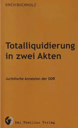 Buch: Totalliquidierung in zwei Akten, Buchholz, Erich, 2009, Kai Homilius