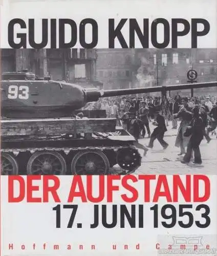 Buch: Der Aufstand 17. Juni 1953, Knopp, Guido. 2003, Hoffmann und Campe Verlag