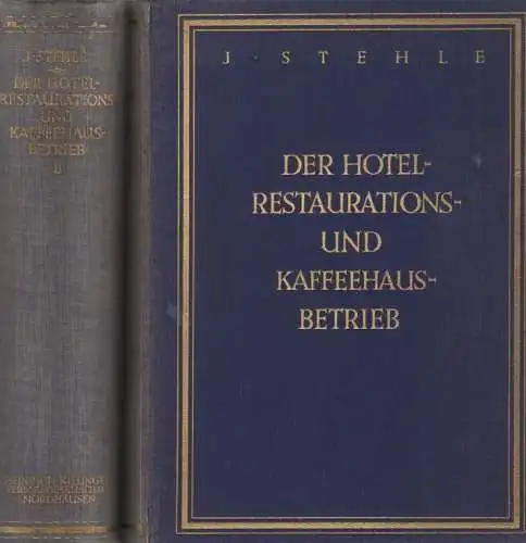 Buch: Der Hotel-, Restaurations- und Kaffeehausbetrieb, Stehle, J. 2 Bände